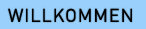 Willkommen